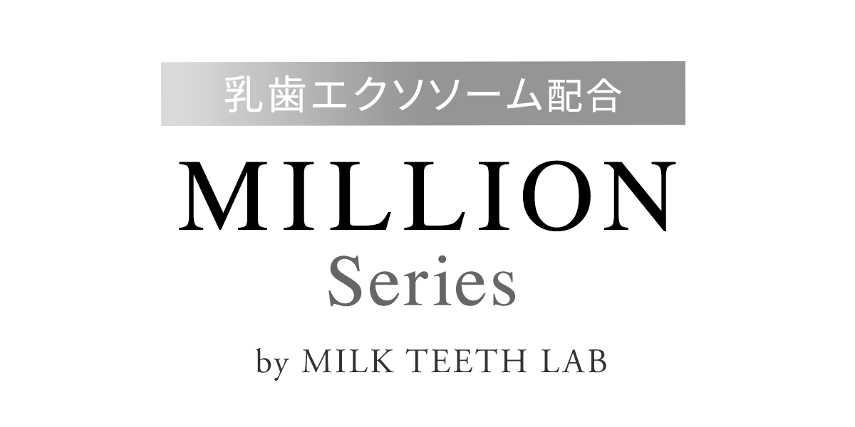 MILLION Series by MILK TEETH LAB